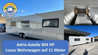 Adria Astella 904 HP Luxuswohnwagen auf 11 Meter [upl. by Nivri76]