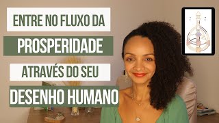 Como entrar no fluxo da Prosperidade através do seu DESENHO HUMANO [upl. by Abigale]