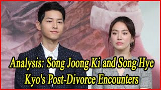 Analysis Song Joong Ki and Song Hye Kyos PostDivorce Encounters [upl. by Ayatan]