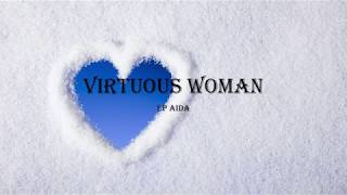 Virtuous Woman  LP AidaLYRICS [upl. by Seth]