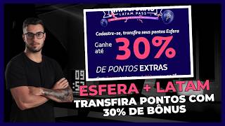 ESFERA  LATAM  TRANSFIRA PONTOS COM 30 DE BÔNUS [upl. by Deeyn447]