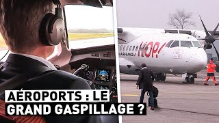 AÉROPORTS  LE GRAND GASPILLAGE [upl. by Ysac]