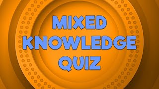 Mixed Knowledge Quiz [upl. by Lawler64]