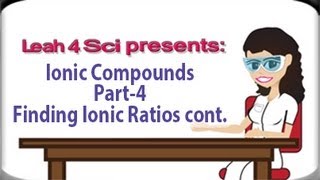 Finding Polyatomic Ratios and Writing Ionic Formulas  Ionic Compounds Part 4 by Leah4sci [upl. by Voe]