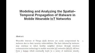 Modeling and Analyzing the Spatial–Temporal Propagation of Malware in Mobile Wearable IoT Networks [upl. by Ahtel]