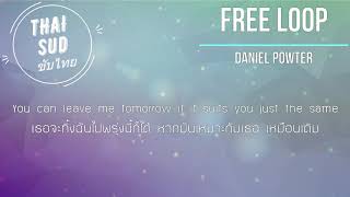 แปลเพลง Free Loop Daniel Powter 𝕋𝕙𝕒𝕚 𝕊𝕦𝕓 ซับไทย [upl. by Ainolopa]