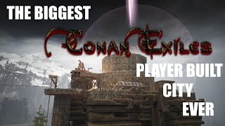 CONAN EXILES BIGGEST PLAYER MADE CITY EVER MADE [upl. by Eirojam]