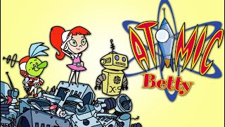 WAIT Remember Atomic Betty [upl. by Euqinimod]