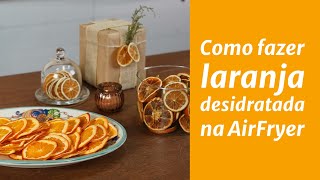 Laranja desidratada na AirFryer  Com Rita Lobo [upl. by Bessie]