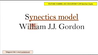 Synectics model William JJ Gordon TEACHING MODAL FOR ALL TEACHING EXAMS [upl. by Yotal268]