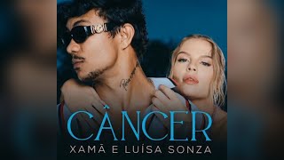 XAMÃ  CÂNCER Feat Luísa Sonza [upl. by Dynah]