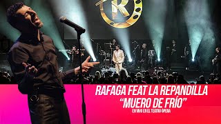 Ráfaga Feat La Repandilla  Muero De Frío  En Vivo en el Teatro Opera [upl. by Henleigh554]