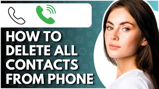 How To Delete All Contacts From Phone  Full Guide [upl. by Koby]