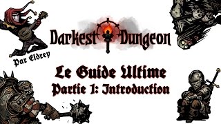 Darkest Dungeon  LE GUIDE ULTIME Partie 1 Introduction au jeu [upl. by Rehnberg513]