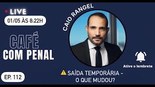 SAÍDA TEMPORÁRIA  O QUE MUDOU COM A LEI 148432024 CAFÉ COM PENAL EP 112 [upl. by Nerrad822]