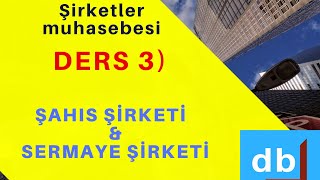 DERS 3 ŞAHIS VE SERMAYE ŞİRKETLERİNİN KARŞILAŞTIRILMASI [upl. by Attena]