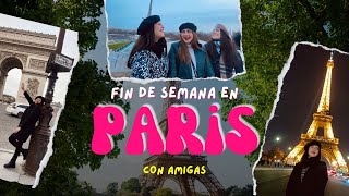 Un Fin de Semana en PARIS con Amigas Lo Mejor en Solo 3 Días✨🥐🌸  Pt 1 [upl. by Gairc]