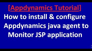 How to install amp configure appdynamics java agent to monitor JSP application [upl. by Argela]