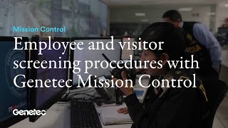 Employee and visitor screening procedures with Genetec Mission Control [upl. by Ylrebmyk]