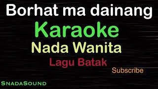 BORHAT MA DAINANGLagu Batak KARAOKE NADA WANITA​⁠ FemaleCewekPerempuanucokku [upl. by Sevy]