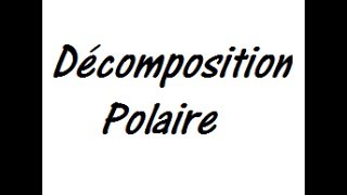 Décomposition Polaire [upl. by Weinshienk937]