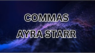 Ayra Starr  Commas Lyrics [upl. by Torrie263]