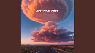 Above the Time [upl. by Ymot]