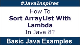 How To Sort ArrayList With Lambda In Java 8  Java Inspires [upl. by Niotna]