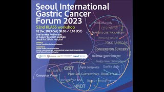 Seoul International Gastric Cancer Forum 2023 [upl. by Verla]