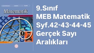 9SINIF MEB MATEMATİK DERS KİTABI S42434445 GERÇEK SAYI ARALIKLARI [upl. by Adigirb]