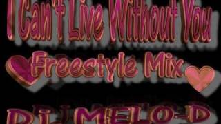 I Cant Live Without You 2  Freestyle Mix  DjMelo  D  Chicago  Latin freestyle mix [upl. by Jamnes22]