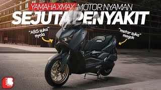 Yamaha XMAX 250  Motor Nyaman Sejuta Penyakit  Motor Gampang Mogok  Sensor ABS Gampang Kena [upl. by Sewellyn]