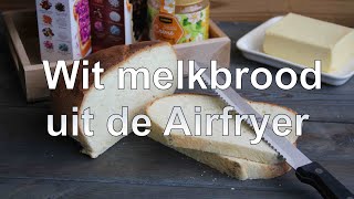 Wit melkbrood uit de Airfryer recept [upl. by Ellekim]