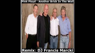 Pink Floyd  Another Brick In The Wall Remix DJ Francis Marcki [upl. by Bracci]