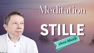 Stille Meditation ohne Musik  Eckhart Tolle Deutsch [upl. by Slifka]