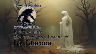 The Terrifying Legend of La Llorona [upl. by Agnes]