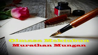 Murathan MunganOlmasa Mektubun [upl. by Aivyls]