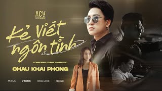 KẺ VIẾT NGÔN TÌNH  CHÂU KHẢI PHONG  OFFICIAL MUSIC VIDEO [upl. by Hosbein]