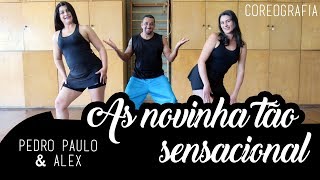 As Novinha tão Sensacional  Pedro Paulo amp Alex  Coreografia  EclosãoDance [upl. by Delmar855]