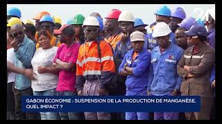 GABON ÉCONOMIE  SUSPENSION DE LA PRODUCTION DE MANGANÈSE QUEL IMPACT [upl. by Eanram]