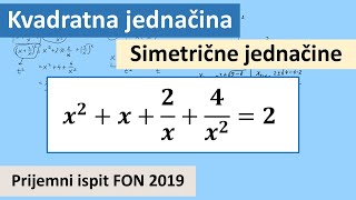 Neke jednačine koje se svode na kvadratne Simetrične jednačine Prijemni ispit FON 2019 zadatak 10 [upl. by Mosby707]