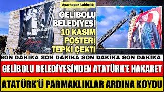 GELİBOLU BELEDİYESİ ATATÜRKÜ PARMAKLIKLAR ARDINA KOYDU TEPKİ ÇEKEN AFİŞ BÖYLE KALDIRILDI 10 KASIM [upl. by Colson684]