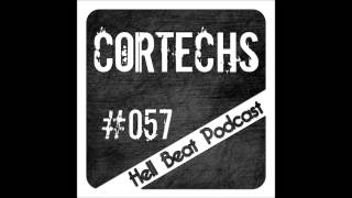 Cortechs  Hell Beat Podcast 057 [upl. by Grayce]