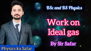 Work done on Ideal gas  Thermodynamics  BS physics  BSc  ADS  physics ka safar [upl. by Narad]