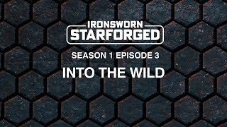 Into The Wild  Ironsworn Starforged  Solo RPG  S01E03 [upl. by Barde717]