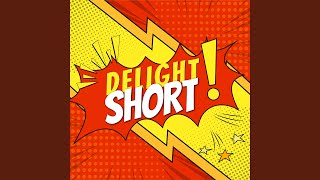 Delight Short [upl. by Anifad]