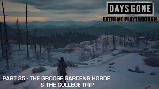 Days Gone  THE EXTREME PLAYTHROUGH  Part 35  THE GROOSE GARDENS HORDE amp THE COLLEGE TRIP [upl. by Ayr]