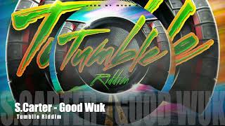 SCarter  Good Wuk  Tumble Riddim Official Audio [upl. by Acino583]