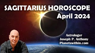 Sagittarius Horoscope April 2024 Astrologer Joseph P Anthony [upl. by Anieral401]