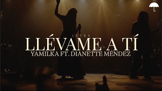 Yamilka Ft Dianette Méndez  Llévame A Tí Letra [upl. by Fachanan119]